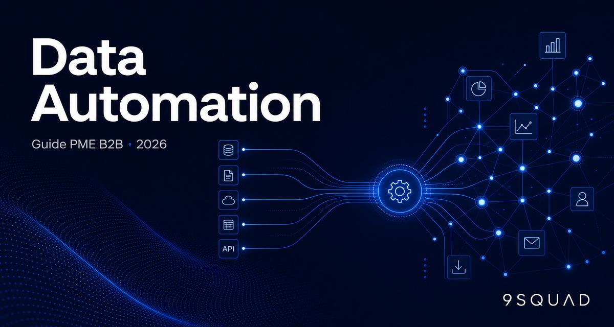 Data automation : le guide complet pour automatiser sa donnée marketing et commerciale (PME B2B 2026)